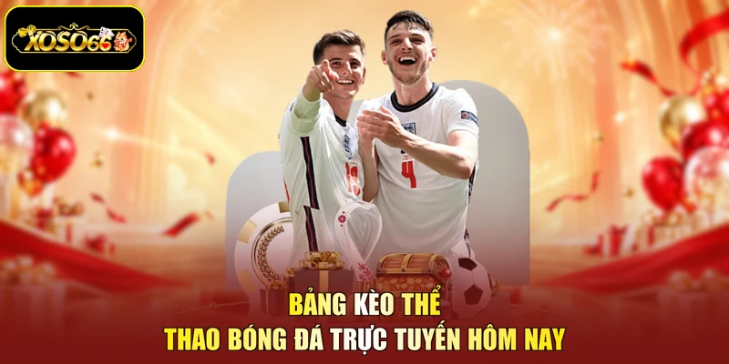 Bảng kèo thể thao bóng đá trực tuyến hôm nay