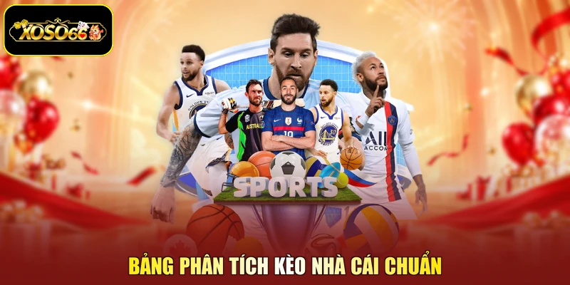 Bảng phân tích Kèo NHÀ CÁI chuẩn
