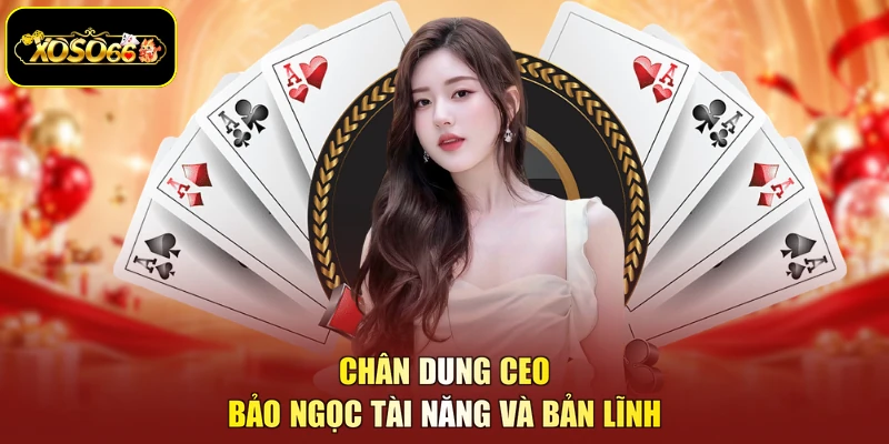 Chân dung CEO BẢO NGỌC tài năng và bản lĩnh