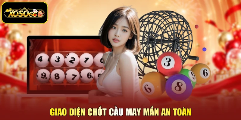 Giao diện chốt cầu may mắn an toàn