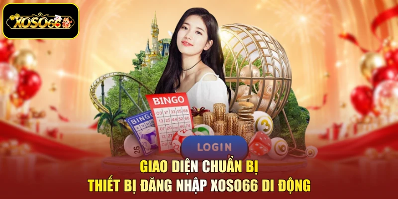 Giao diện chuẩn bị thiết bị đăng nhập XOSO66 di động