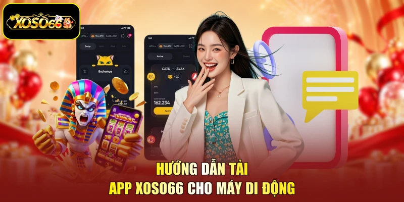 Hướng dẫn TẢI APP XOSO66 cho máy di động
