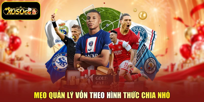 Mẹo quản lý vốn theo hình thức chia nhỏ