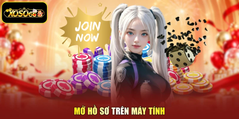 Mở hồ sơ trên máy tính