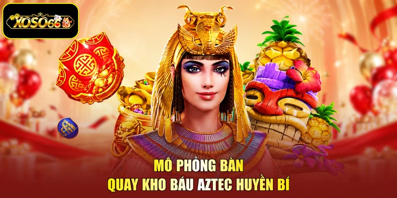 Mô phỏng bàn quay Kho báu Aztec huyền bí