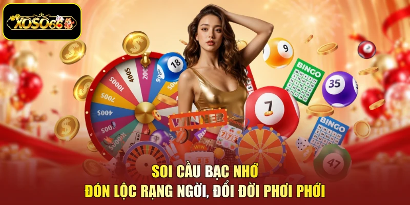 Soi Cầu Bạc Nhớ - Đón Lộc Rạng Ngời, Đổi Đời Phơi Phới